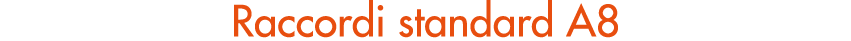 Raccordi standard A8