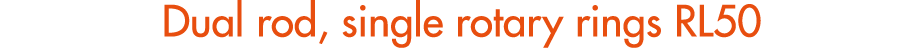 Dual rod, single rotary rings RL50