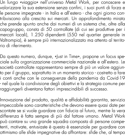 Un lungo «viaggio» nell’universo Metal Work, per conoscere e valorizzare la sua estensione senza confini, i suoi punt...